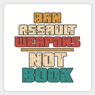 Ban Assault Weapons Not Books Vintage Anti Gun Sticker